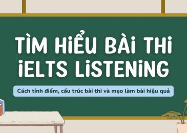 Tìm hiểu IELTS Listening: Cách tính điểm, cấu trúc bài thi và cách làm bài hiệu quả