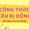 Công thức câu bị động (Passive Voice): Định nghĩa, cấu trúc và bài tập vận dụng