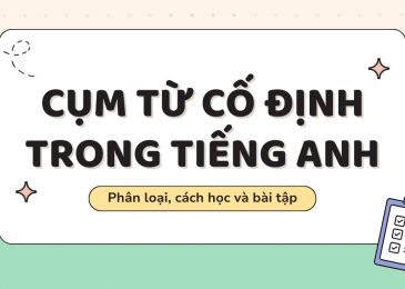 Cụm từ cố định trong tiếng Anh: Phân loại, cách học và bài tập