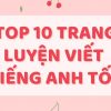 10 trang web luyện viết tiếng Anh giúp bạn nâng band IELTS nhanh chóng