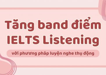 Tăng band điểm IELTS Listening với phương pháp luyện nghe tiếng Anh thụ động