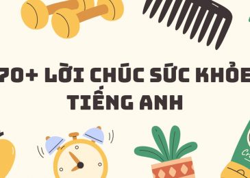 70+ lời chúc sức khỏe tiếng Anh hay và ý nghĩa nhất