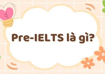 Pre-IELTS là gì? Thông tin cần biết về Pre-IELTS cho người mới