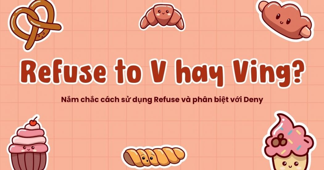 Refuse to V hay Ving? Cách sử dụng Refuse và phân biệt với Deny