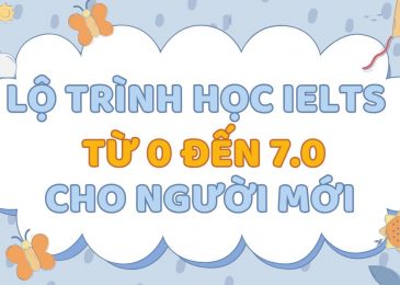 Lộ trình tự học IELTS từ cơ bản đến 7.0 cho người mới bắt đầu